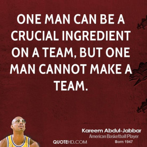 One man can be a crucial ingredient on a team, but one man cannot make ...