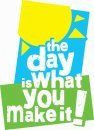 The Day is What You Make it! Quote by Steve Schulte