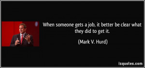 gets a job it better be clear what they did to get it Mark V Hurd