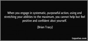 When you engage in systematic, purposeful action, using and stretching ...