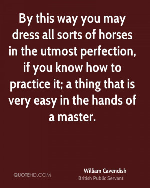 ... to practice it; a thing that is very easy in the hands of a master
