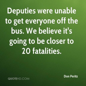 Don Peritz - Deputies were unable to get everyone off the bus. We ...