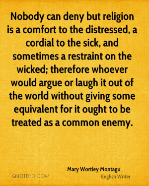 Nobody can deny but religion is a comfort to the distressed, a cordial ...