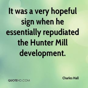 ... sign when he essentially repudiated the Hunter Mill development
