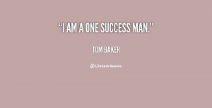 quote-Tom-Baker-i-am-a-one-success-man-8516.png