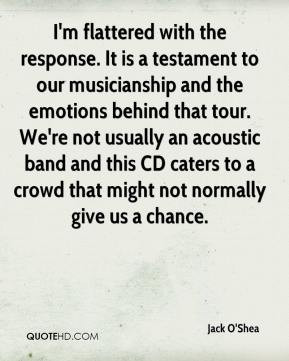 Jack O'Shea - I'm flattered with the response. It is a testament to ...