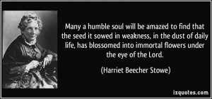 Many a humble soul will be amazed to find that the seed it sowed in ...