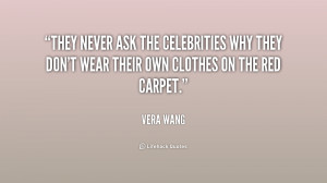 They never ask the celebrities why they don't wear their own clothes ...