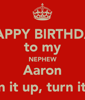 happy-birthday-to-my-nephew-aaron-turn-it-up-turn-it-up.png