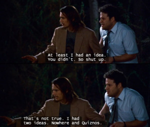 Pineapple Express: Nowhere and Quiznos