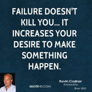 kevin-costner-kevin-costner-failure-doesnt-kill-you-it-increases-your ...