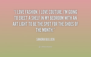 quote-Sandra-Bullock-i-love-fashion-i-love-couture-im-253573.png