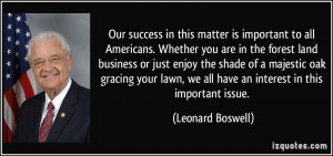 ... , we all have an interest in this important issue. - Leonard Boswell