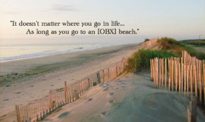 It doesn't matter where you go in life...As long as you go to an OBX ...