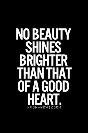 The beauty of a good heart.