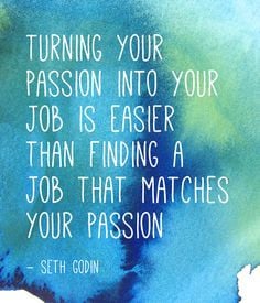 Godin quote | {motivational monday: Turn Your Passion Into Your Job ...