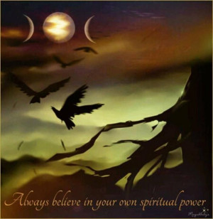 Always believe in your own spiritual power!