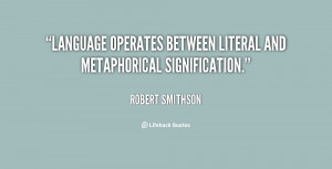 ... Language operates between literal and metaphorical signification