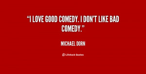 quote-Michael-Dorn-i-love-good-comedy-i-dont-like-80587.png