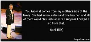 from my mother's side of the family. She had seven sisters and one ...