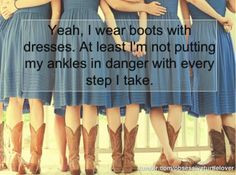 Yes - wearing cowboy boots with dresses is the smart choice. # ...