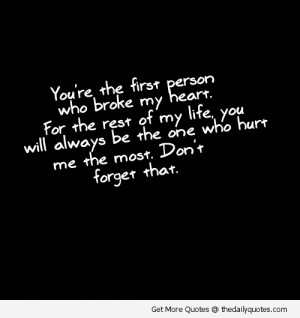 Person Who Broke My Heart. For The Rest Of My Life, You Will Always ...