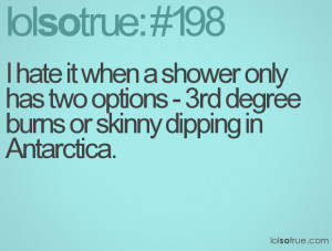 ... has two options - 3rd degree burns or skinny dipping in Antarctica