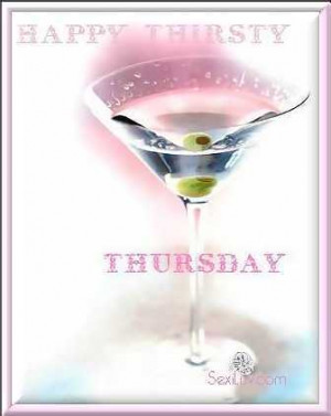 Showing Gallery For Happy Thirsty Thursday Quotes