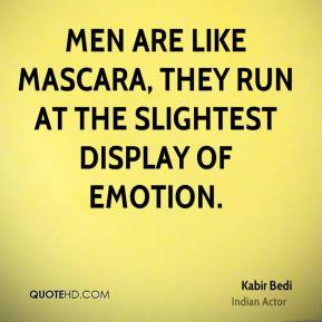Kabir Bedi - Men are like mascara, they run at the slightest display ...