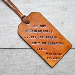 be not afraid of going slowly be afraid only of standing still from ...