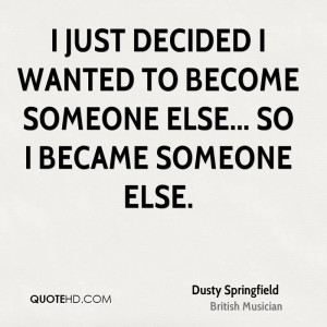 Dusty Springfield Quotes | QuoteHD