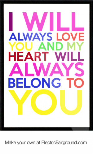 ... always love you and my heart will always belong to you Framed Quote