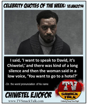 said, ‘I want to speak to David, it’s Chiwetel,’ and there was ...