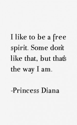 like to be a free spirit. Some don't like that, but that's the way I ...