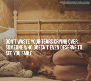 ... Tears Crying Over Someone Who Doesn’t Even Deserve To See You Smile