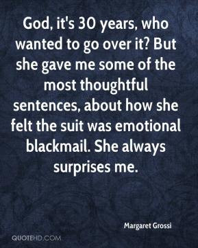 ... she felt the suit was emotional blackmail. She always surprises me