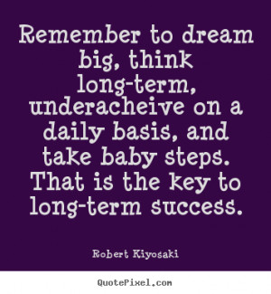 is the key to long term success robert kiyosaki more success quotes ...