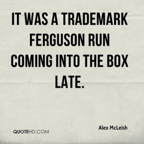 Alex McLeish - It was a trademark Ferguson run coming into the box ...