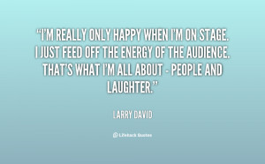 quote-Larry-David-im-really-only-happy-when-im-on-94646.png