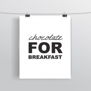 Instant Download - Inspirational Quote, Chocolate For Breakfast Print ...