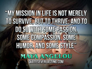 ... passion, some compassion, some humor, and some style. _ Maya Angelou