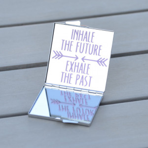 Inspirational quote compact mirror - Inhale the future, exhale the ...