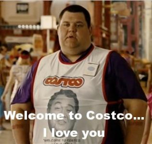 Welcome to Costco I love you