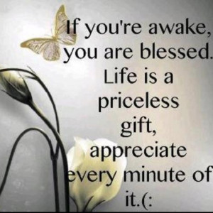 Life is a priceless gift..