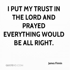in the lord and prayed everything would be all right