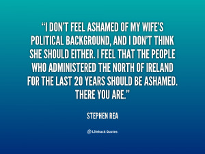 quote-Stephen-Rea-i-dont-feel-ashamed-of-my-wifes-30690.png