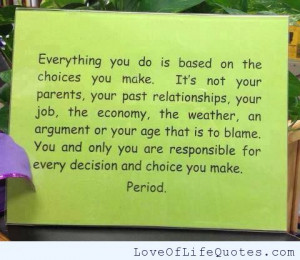 Every choice you make is your own