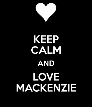 Keep Calm and Love Mackenzie