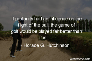 golf-If profanity had an influence on the flight of the ball, the game ...