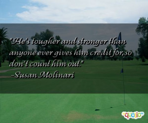 He's tougher and stronger than anyone ever